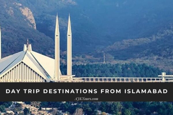 Day trip Destinations from Islamabad