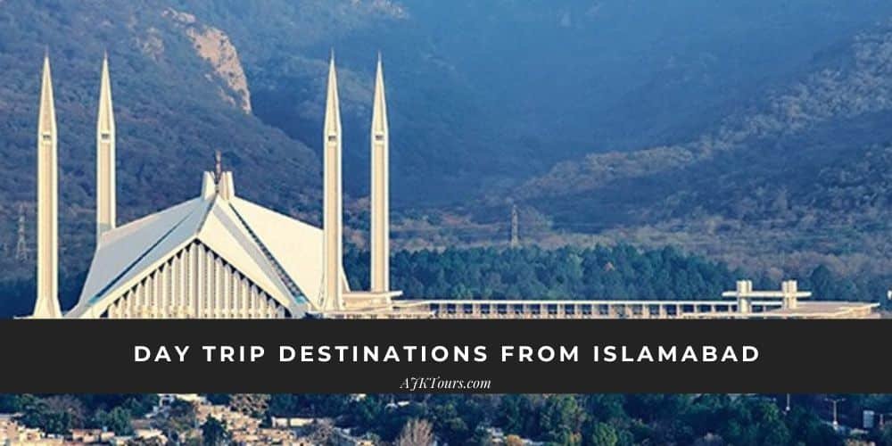 Day trip Destinations from Islamabad